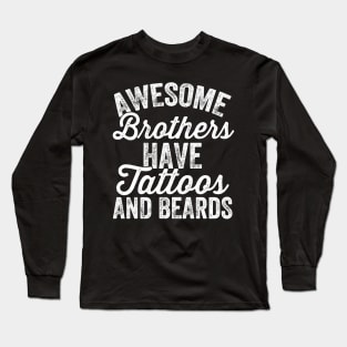 Awesome brothers have tattoos and beards Long Sleeve T-Shirt